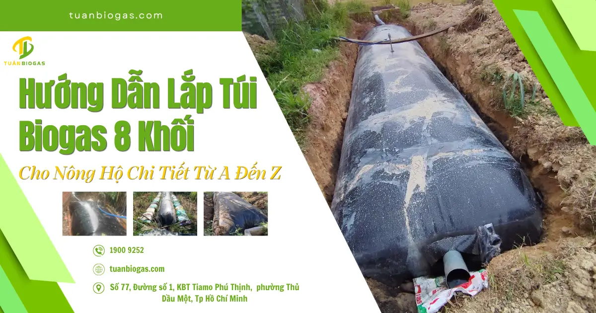 Hướng Dẫn Lắp Túi Biogas Tròn 8 Khối Cho Nông Hộ: Tự Làm Tại Nhà Trong 15 Phút Chuẩn Kỹ Thuật